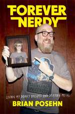 Forever Nerdy: Living My Dorky Dreams and Staying Metal