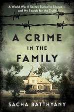 A Crime in the Family: A World War II Secret Buried in Silence--and My Search for the Truth