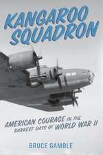 Kangaroo Squadron: American Courage in the Darkest Days of World War II