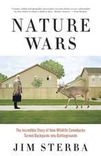 Nature Wars: The Incredible Story of How Wildlife Comebacks Turned Backyards Into Battlegrounds