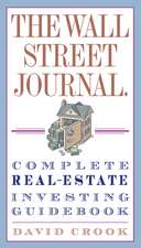 The Wall Street Journal. Complete Real-Estate Investing Guidebook