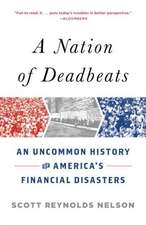 A Nation of Deadbeats: An Uncommon History of America's Financial Disasters