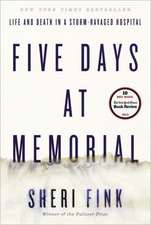 Five Days at Memorial: Life and Death in a Storm-Ravaged Hospital