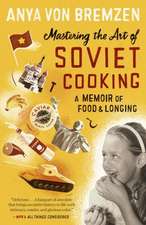 Mastering the Art of Soviet Cooking