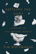 Battling the Gods: Atheism in the Ancient World