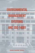 Environmental Management Systems and Iso 14001 Federal Facilities Council Report No. 138: Summary Report