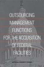 Outsourcing Management Functions for the Acquisitions of FederalFacilities