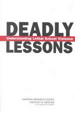 Deadly Lessons: Understanding Lethal School Violence