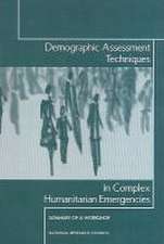 Demographic Assessment Techniques in Complex Humanitarian Emergencies: Summary of a Workshop