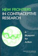 New Frontiers in Contraceptive Research: A Blueprint for Action