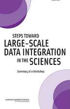 Steps Toward Large-Scale Data Integration in the Sciences: Summary of a Workshop