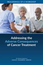 Addressing the Adverse Consequences of Cancer Treatment