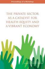 The Private Sector as a Catalyst for Health Equity and a Vibrant Economy