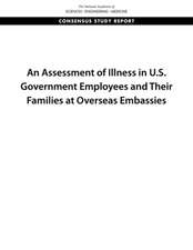 An Assessment of Illness in U.S. Government Employees and Their Families at Overseas Embassies