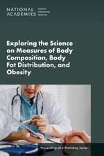 Exploring the Science on Measures of Body Composition, Body Fat Distribution, and Obesity