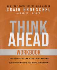 Think Ahead Workbook: The Power of Pre-Deciding for a Better Life