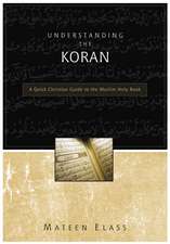 Understanding the Koran: A Quick Christian Guide to the Muslim Holy Book