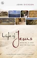 Life of Jesus: Who He Is and Why He Matters