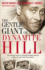 The Gentle Giant of Dynamite Hill: The Untold Story of Arthur Shores and His Family’s Fight for Civil Rights