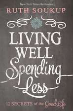 Living Well, Spending Less: 12 Secrets of the Good Life