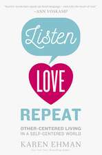 Listen, Love, Repeat: Other-Centered Living in a Self-Centered World