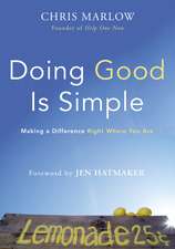 Doing Good Is Simple: Making a Difference Right Where You Are