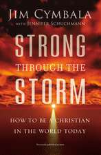 Strong through the Storm: How to Be a Christian in the World Today