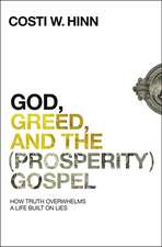 God, Greed, and the (Prosperity) Gospel: How Truth Overwhelms a Life Built on Lies