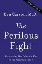 The Perilous Fight: Overcoming Our Culture's War on the American Family