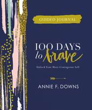 100 Days to Brave Guided Journal: Unlock Your Most Courageous Self