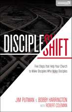 DiscipleShift: Five Steps That Help Your Church to Make Disciples Who Make Disciples