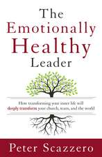 The Emotionally Healthy Leader: How Transforming Your Inner Life Will Deeply Transform Your Church, Team, and the World