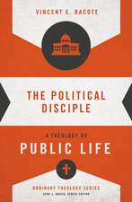 The Political Disciple: A Theology of Public Life