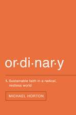 Ordinary: Sustainable Faith in a Radical, Restless World