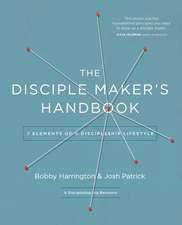 The Disciple Maker's Handbook: Seven Elements of a Discipleship Lifestyle