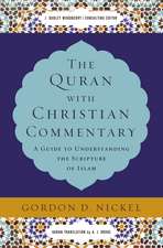 The Quran with Christian Commentary: A Guide to Understanding the Scripture of Islam