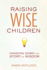 Raising Wise Children: Handing Down the Story of Wisdom