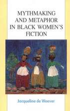 Mythmaking and Metaphor in Black Women’s Fiction