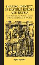 Shaping Identity in Eastern Europe and Russia: Soviet and Polish Accounts of Ukrainian History, 1914-1991