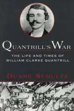 Quantrill's War: The Life & Times of William Clarke Quantrill, 1837-1865