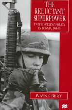 The Reluctant Superpower: United States' Policy in Bosnia, 1991-95