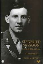 Siegfried Sassoon: Scorched Glory: A Critical Study