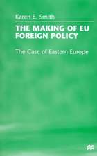 The Making of EU Foreign Policy: The Case of Eastern Europe