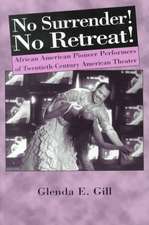 No Surrender! No Retreat!: African-American Pioneer Performers of 20th Century American Theater