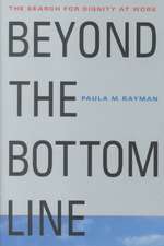 Beyond the Bottom Line: The Search for Dignity at Work