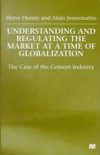 Understanding and Regulating the Market at a Time of Globalization: The Case of the Cement Industry