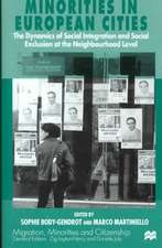 Minorities in European Cities: The Dynamics of Social Integration and Social Exclusion at the Neighbourhood Level