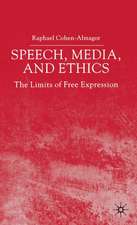 Speech, Media and Ethics: The Limits of Free Expression: Critical Studies on Freedom of Expression, Freedom of the Press and the Public's Right to Know