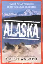 Alaska: Tales of Adventure from the Last Frontier