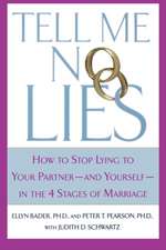 Tell Me No Lies: How to Stop Lying to Your Partner-And Yourself-In the 4 Stages of Marriage